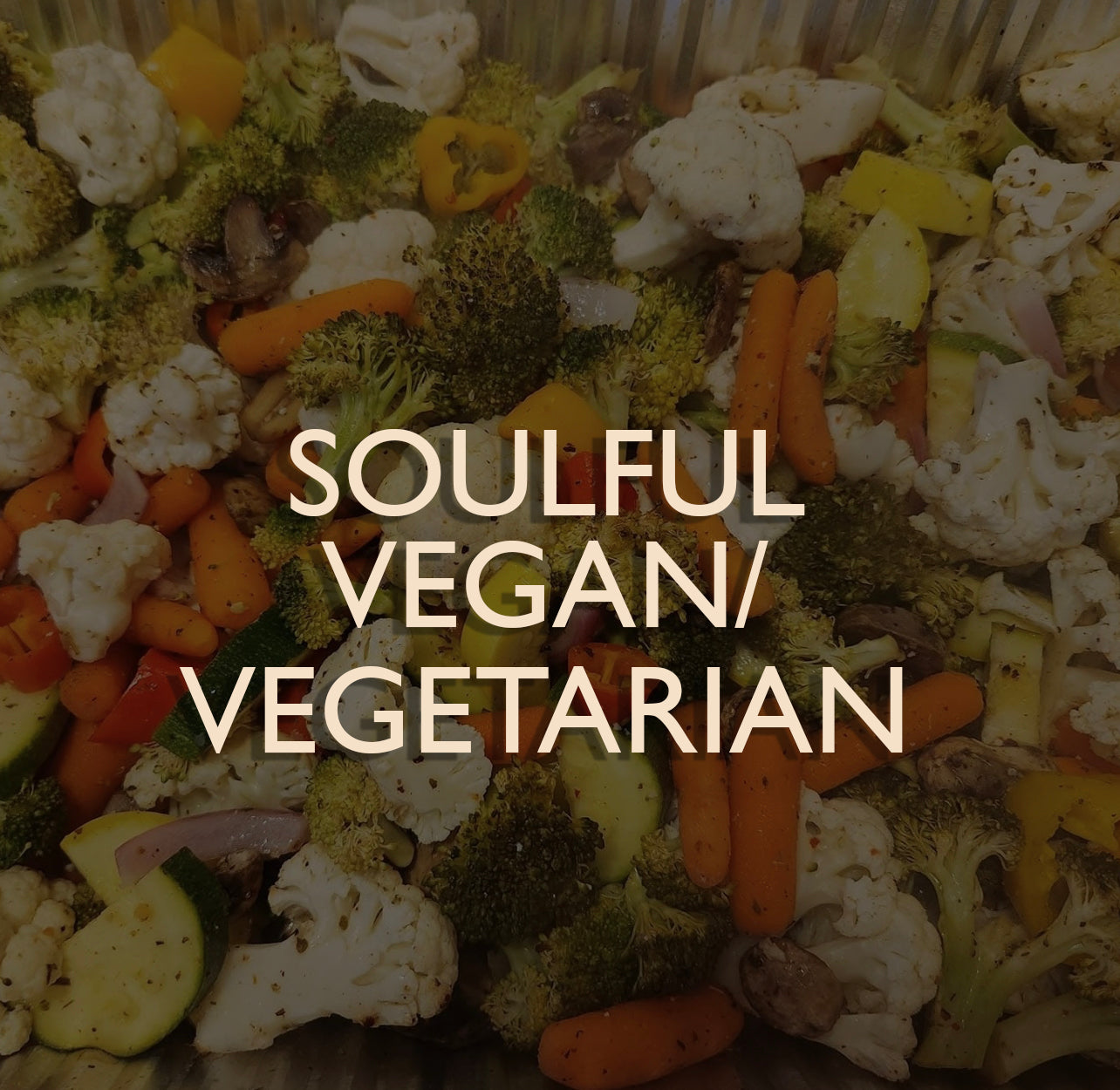 Soulful Vegan/ Vegetarian